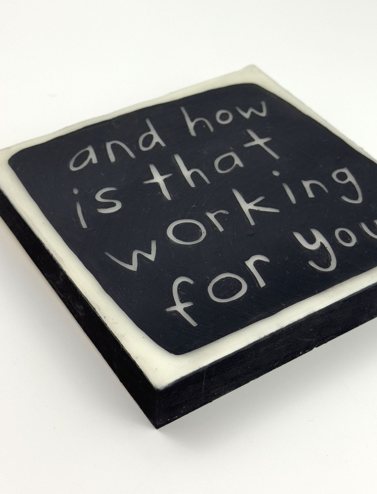 "And How Is That Working For You?"