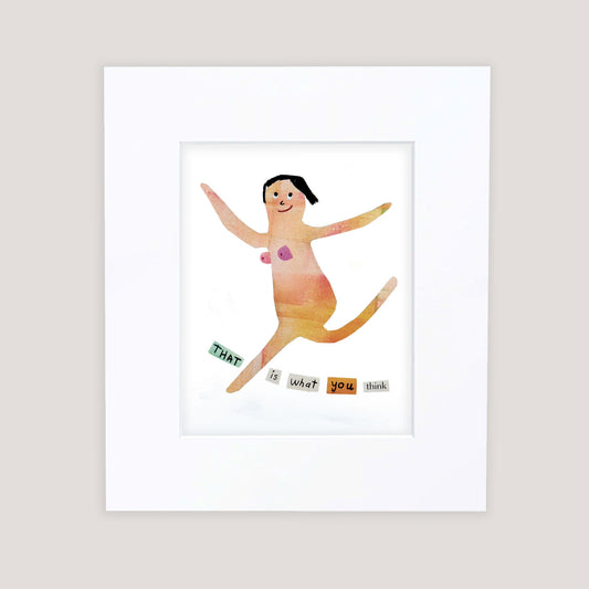 "That's What You Think" Matted Print