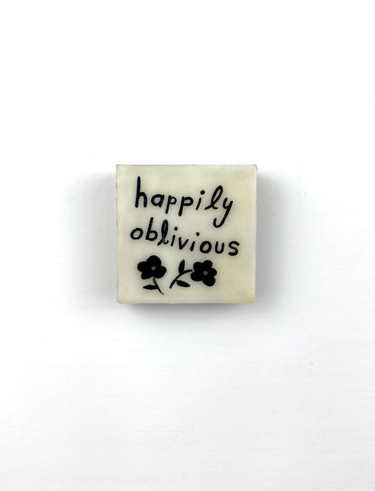 "Happily Oblivious"