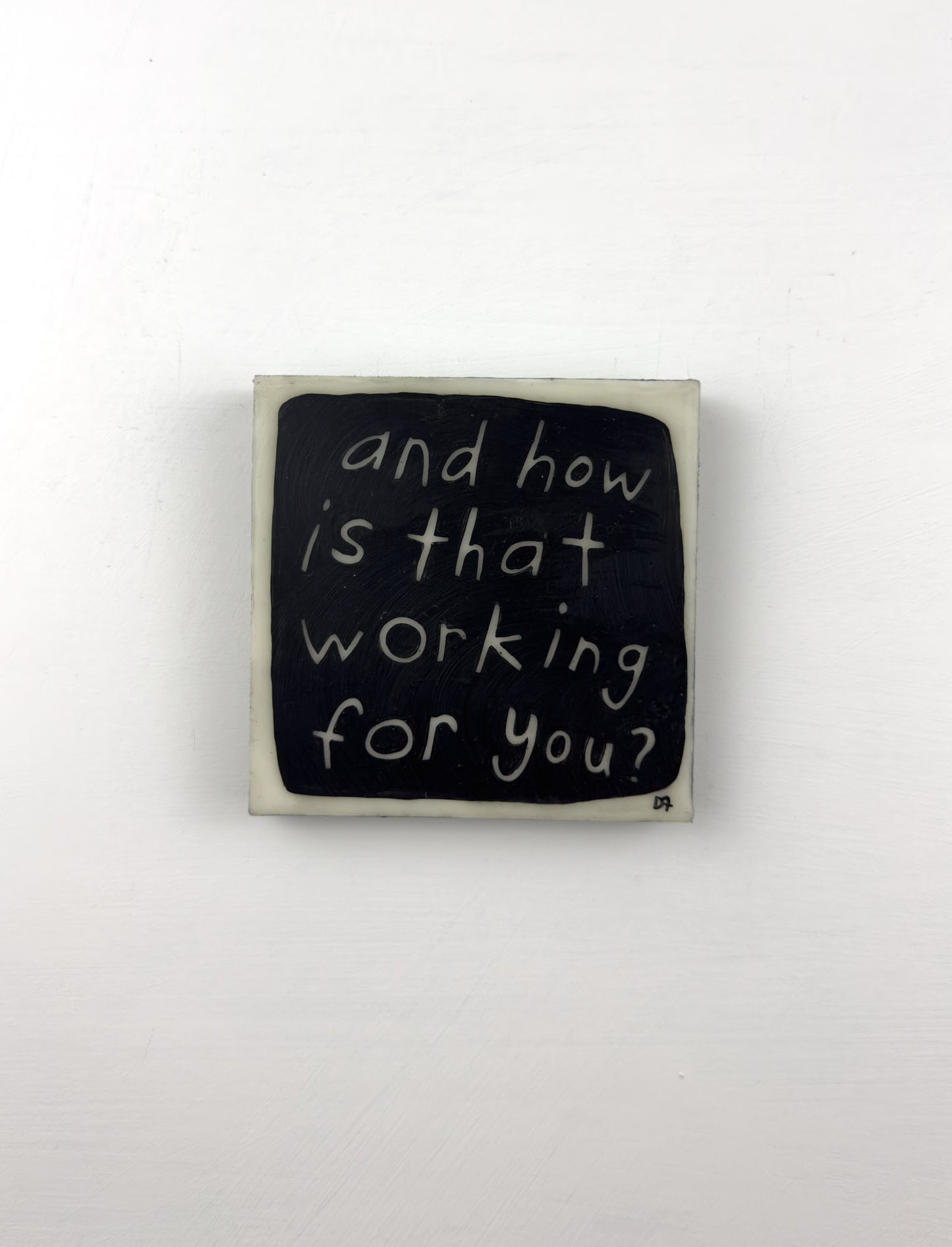 "And How Is That Working For You?"